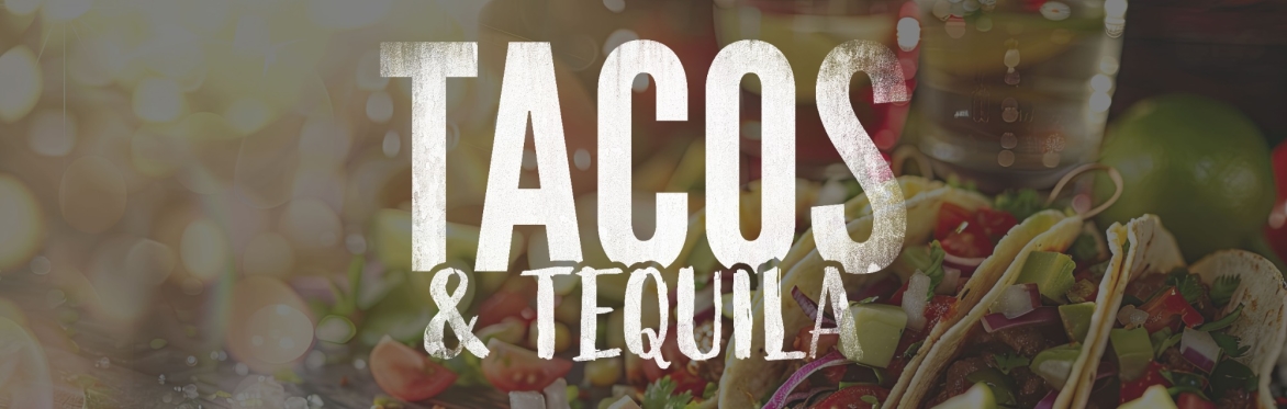 Tacos and Tequila - Cocktail Dinner & Tequila Sampling