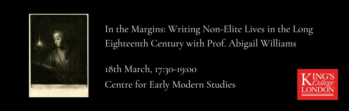 In the Margins: Writing Non-Elite Lives in the Long Eighteenth Century with Prof. Abigail Williams