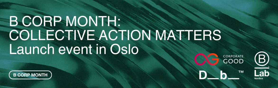 B Corp Month: Collective action matters - Launch event in Oslo