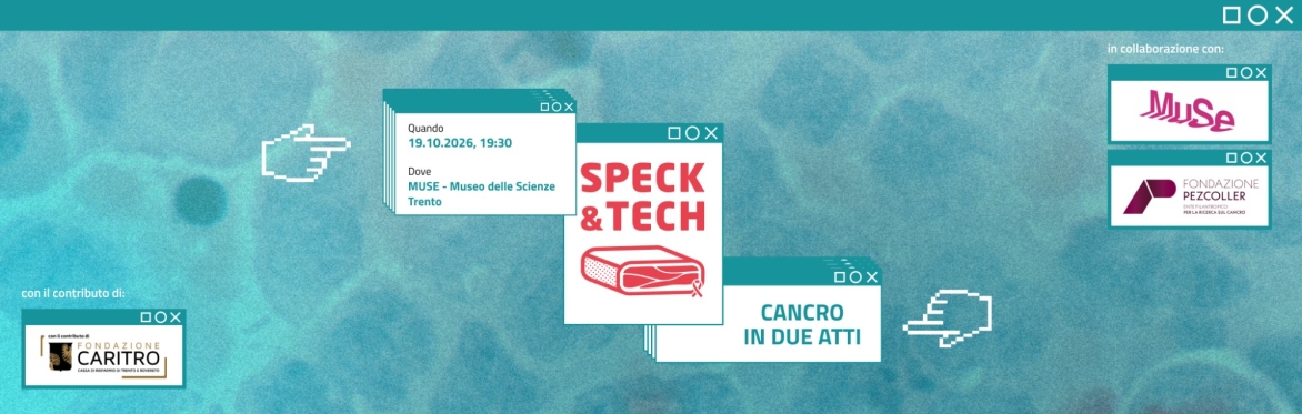 Speck&Tech 89 "Cancro in due atti"