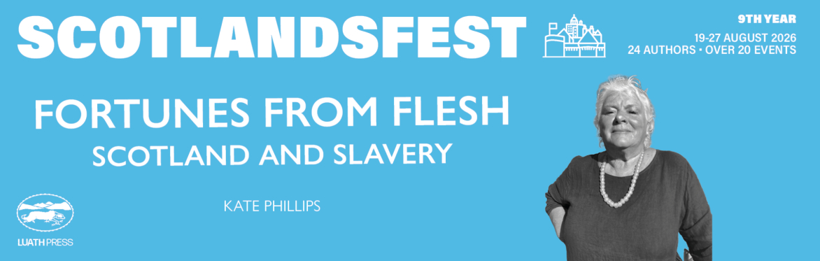 ScotlandsFest: Fortunes from Flesh – Scotland and Slavery