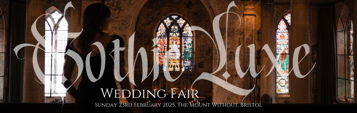 Gothic Luxe Wedding Fair - Bristol