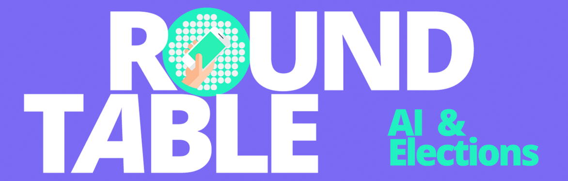 AI & elections Roundtable