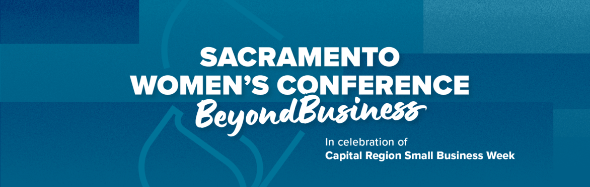 Sacramento Women's Conference: Beyond Business