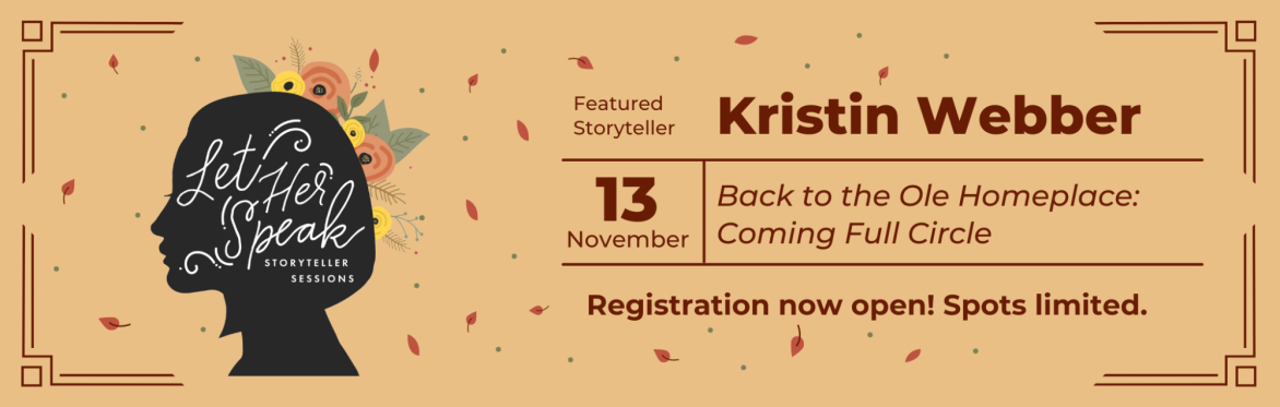 Let Her Speak Fall Storyteller Session | Back to the Ole Homeplace: Coming Full Circle