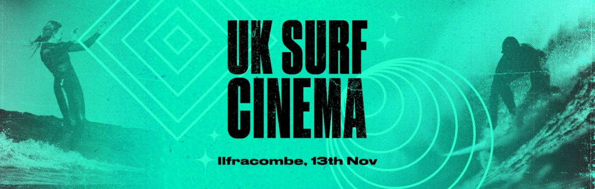 Banner showing surfers riding waves with bold black text reading ‘UK Surf Cinema’ and smaller text ‘Ilfracombe, 13th Nov’ on a turquoise background with abstract wave designs