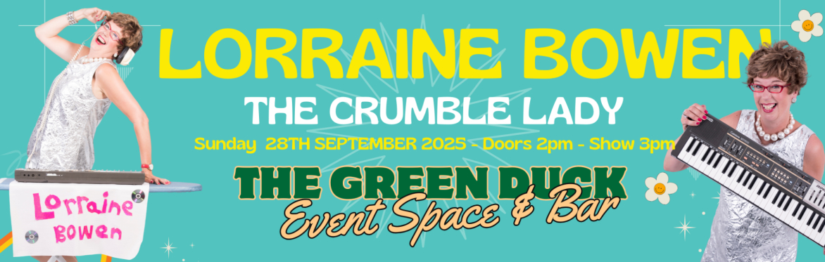 Lorraine Bowen’s Sunday afternoon Crumble - Live @ The Green Duck Events Space & Bar