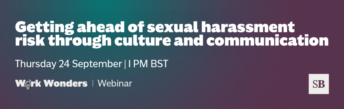 Getting ahead of sexual harassment risk through culture and communication