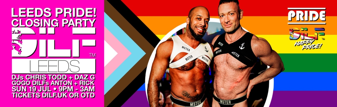 DILF Leeds: PRIDE Closing Party 🏳️‍🌈