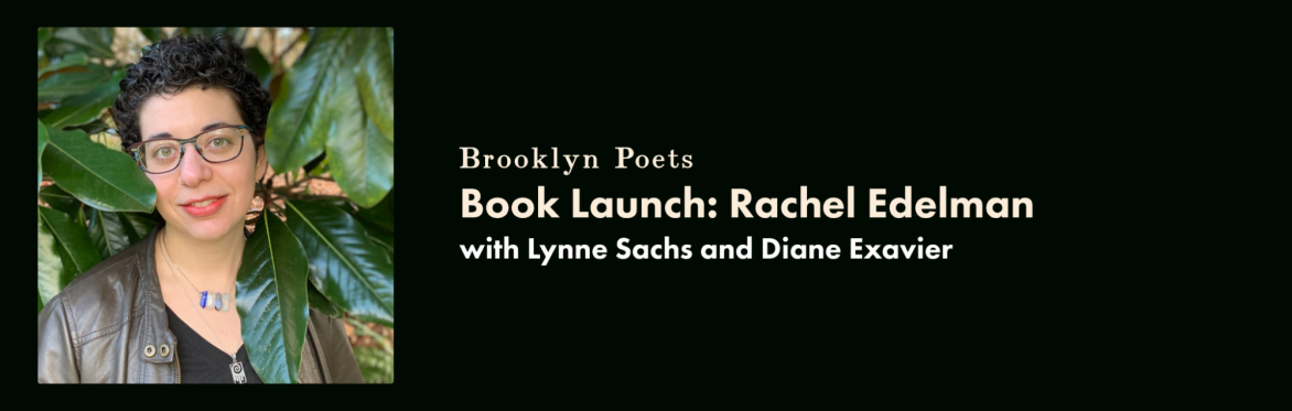 Brooklyn Poets Book Launch: Rachel Edelman