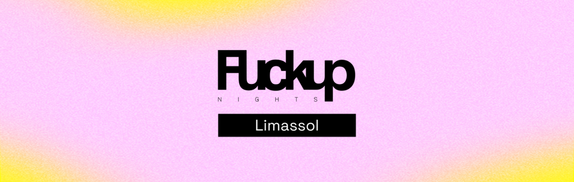 Fuckup Nights Limassol - Vol. 2