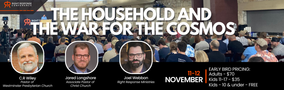 Right Response Conference Fall 2023: The Household And The War For The Cosmos