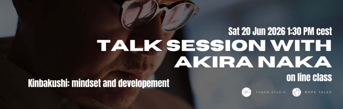 Online Class with Naka Akira - Kinbakushi: mindset and developement