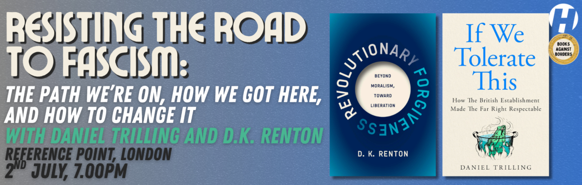 Resisting the Road to Fascism With Daniel Trilling and D.K. Renton