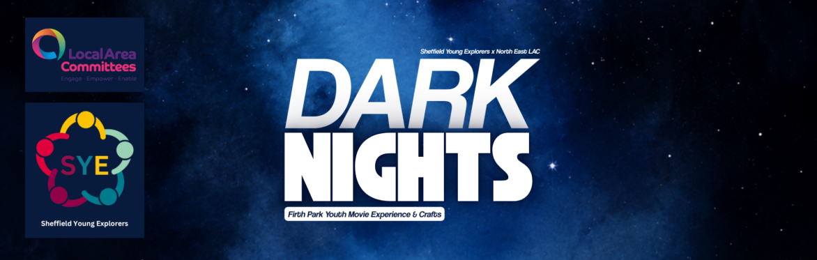 DARK NIGHTS – Firth Park Youth Movie Experience & Crafts!