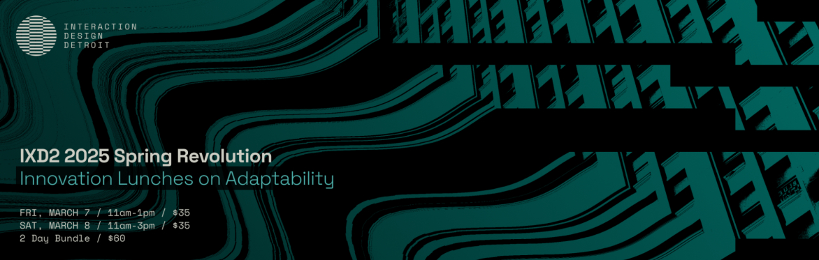 IXD2 2025 Spring Revolution: Innovation Lunches on Adaptability