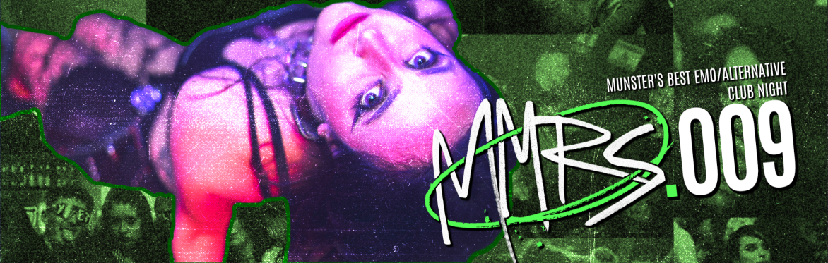 MMRS.009 - Emo/Alternative Club Night (Limerick)