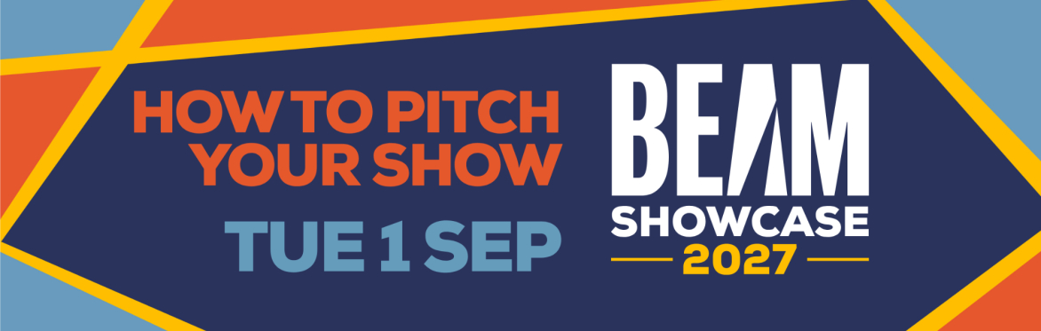 How To Pitch Your Show for BEAM 2027