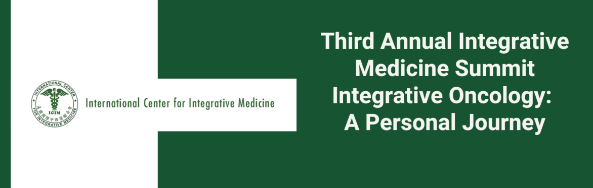 Third Annual Integrative Medicine Summit Integrative Oncology: A Personal Journey