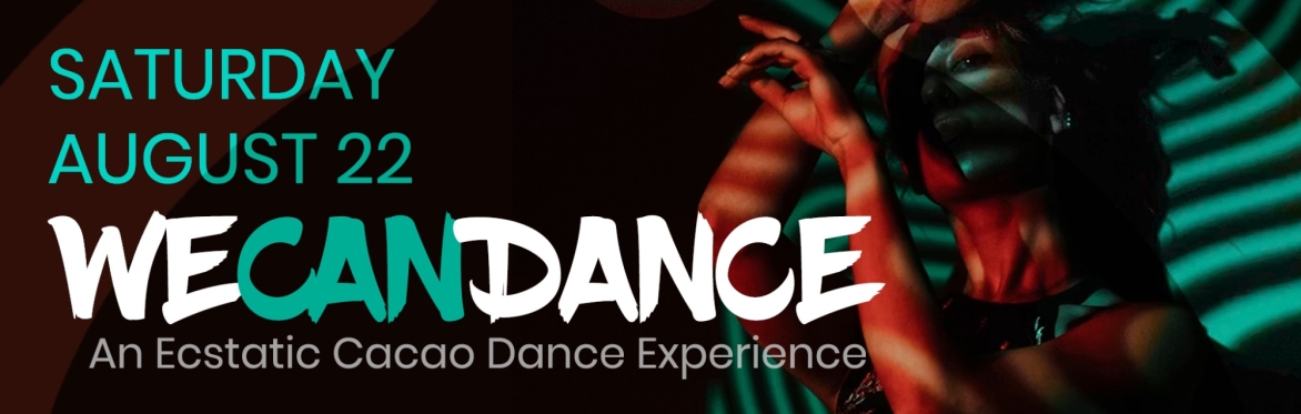 WE•CAN•DANCE Ecstatic Cacao Dance w/ Cornflower & Candace