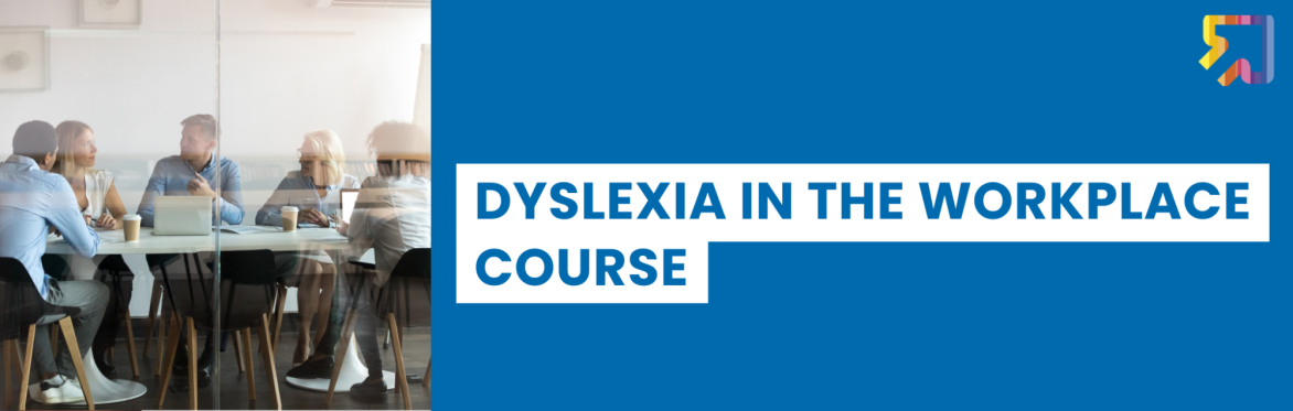 Dyslexia in the Workplace Course