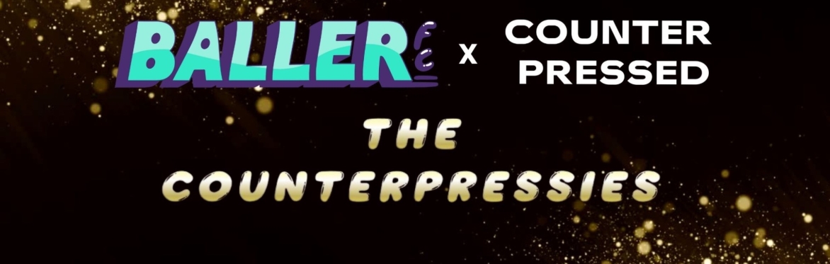 Counter Pressed and Baller FC present THE COUNTER PRESSIES