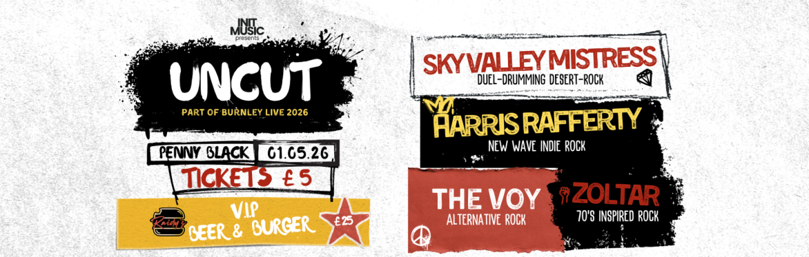 UNCUT - Burnley Live | SKY VALLEY MISTRESS, HARRIS RAFFERTY, ZOLTAR, THE VOY | Init Music