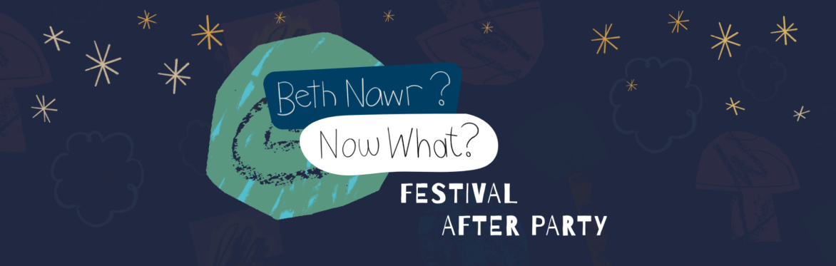 Beth Nawr? Festival After Party