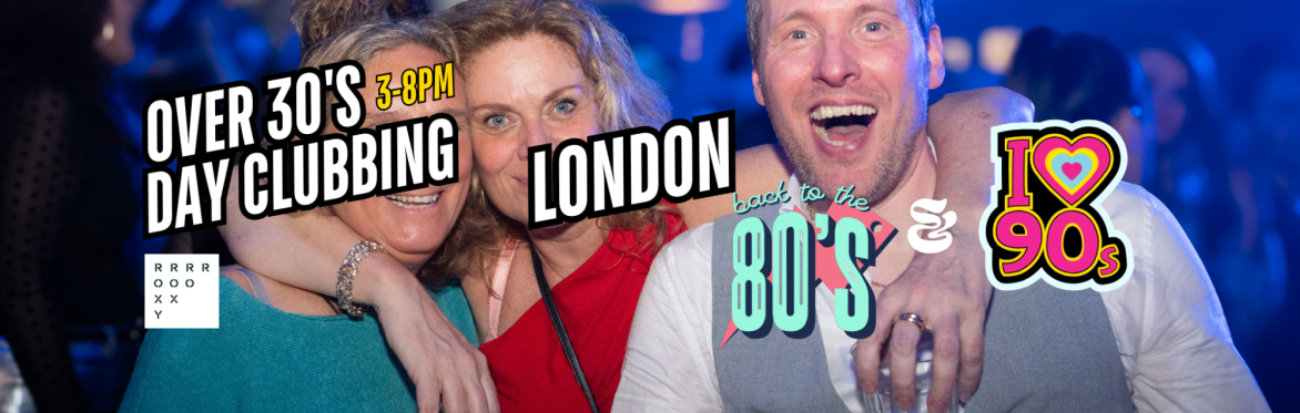 London: Over 30s Daytime Clubbing 80s & 90s Classics