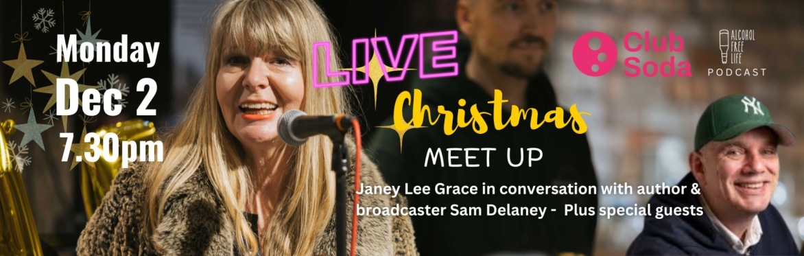 Janey Lee Grace Alcohol Free Life from The Sober Club: Live Podcast & Meet-up Christmas Special