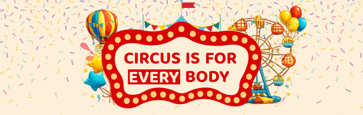 Circus is for Every Body,logo written in red with a circus tent and banners at the top.