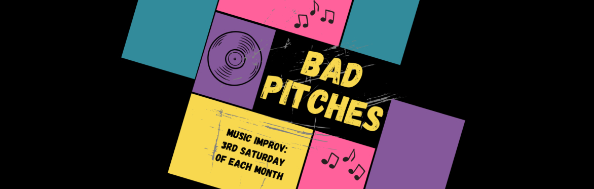 Bad Pitches - Music Improv - Mature Audiences