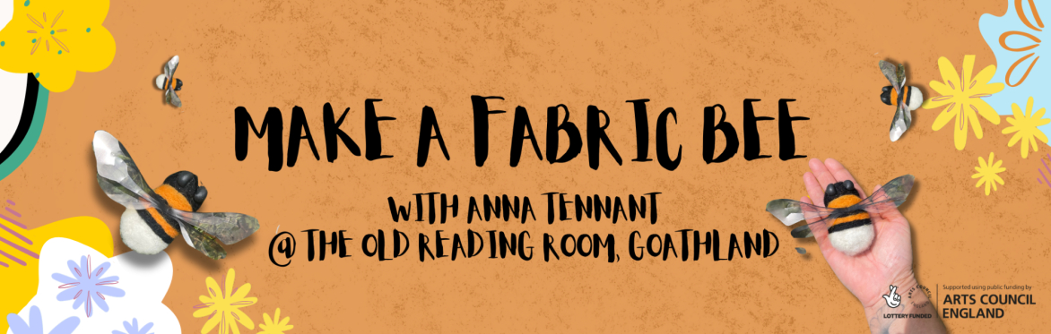 FULLY BOOKED Make a Fabric Bee @ The Old Reading Room, Goathland
