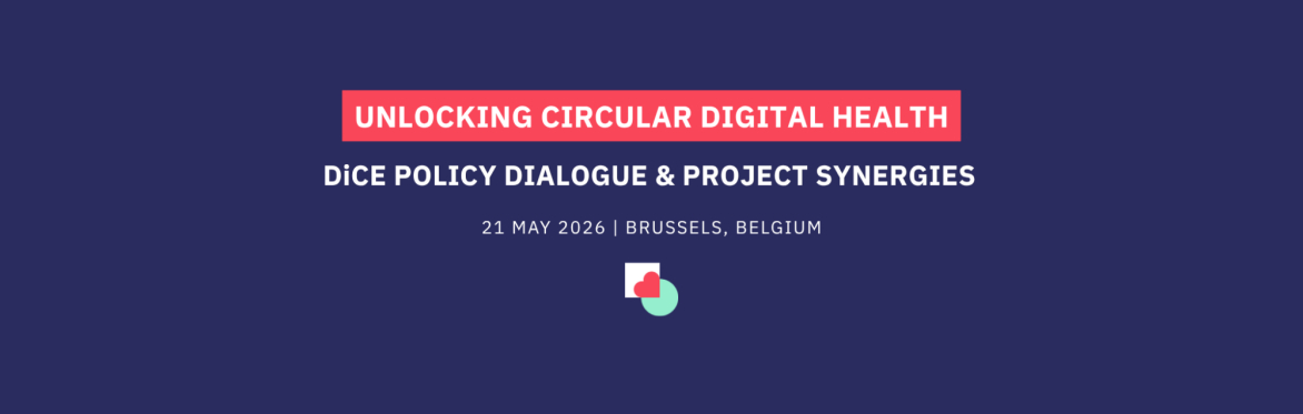 Unlocking Circular Digital Health - DiCE Policy Dialogue & Project Synergies