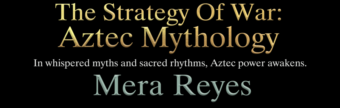The Strategy Of War: Aztec Mythology