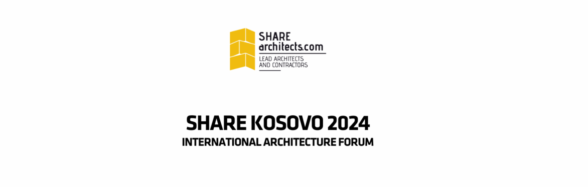 SHARE Kosovo 2024 International Architecture and Technology Innovation Forum