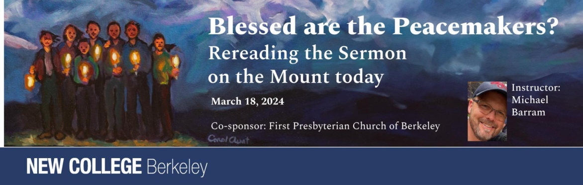 Blessed are the Peacemakers? Rereading the Sermon on the Mount Today