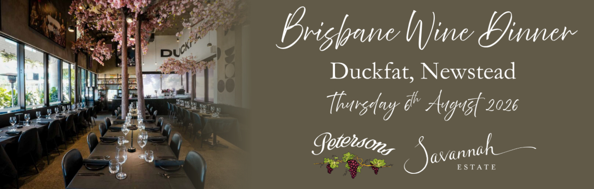 Petersons and Savannah x Duckfat Brisbane - Wine Matching Dinner