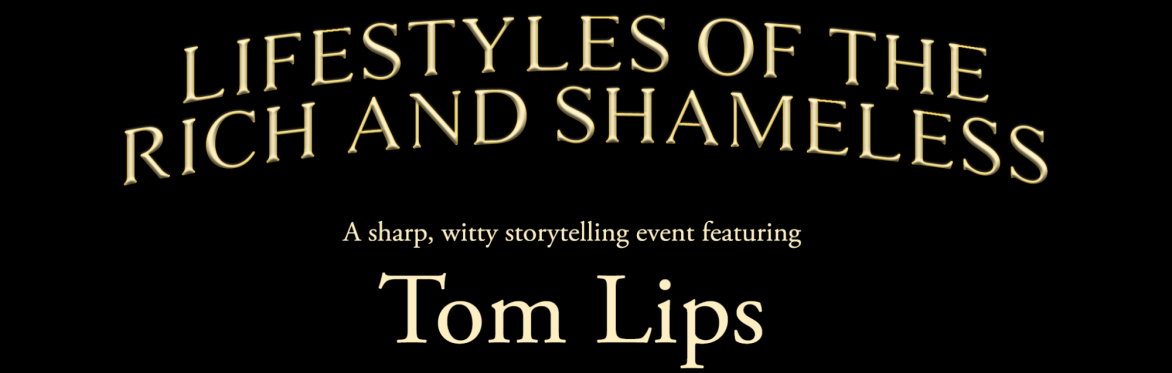 Tom Lips - Lifestyles of the Rich and Shameless