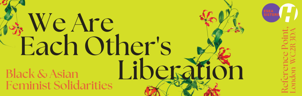We Are Each Other's Liberation: Black and Asian Feminist Solidarities