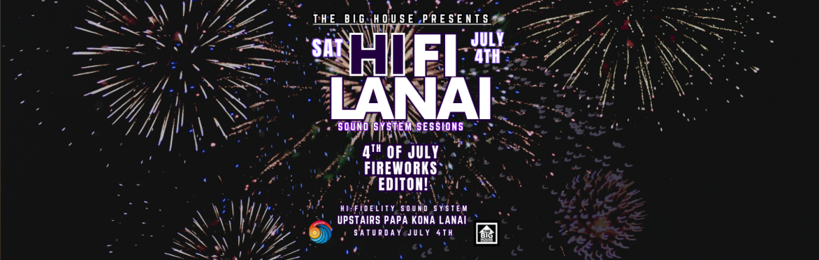 HiFi Lanai : 4th of July Edition!