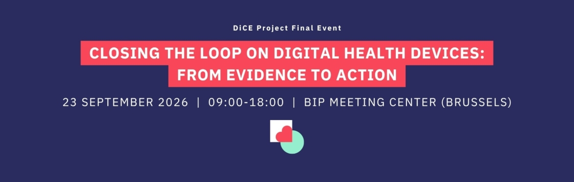 DiCE Project Final Event | Closing the Loop on Digital Health Devices: From Evidence to Action