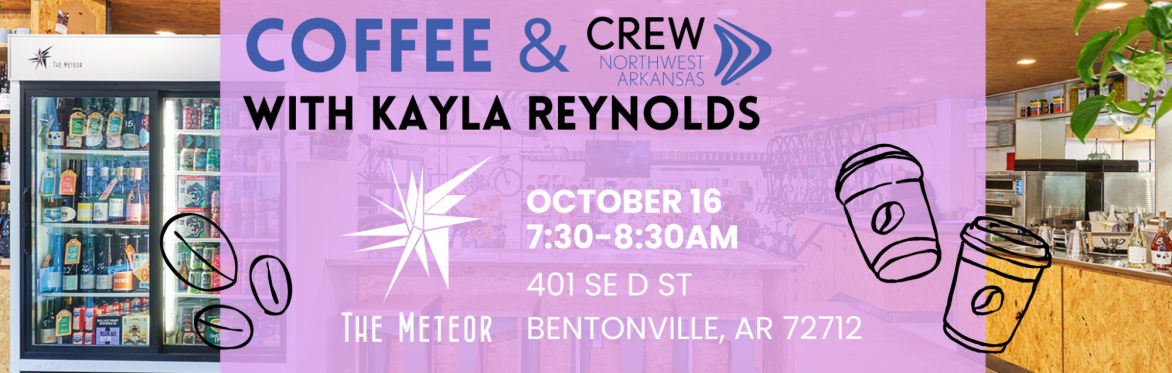 Coffee & CREW with Kayla Reynolds | Meteor Cafe Bentonville
