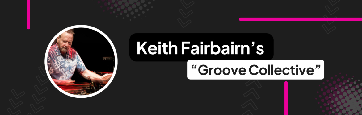Keith Fairbairn’s “Groove Collective”