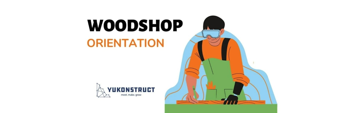Woodshop Orientation