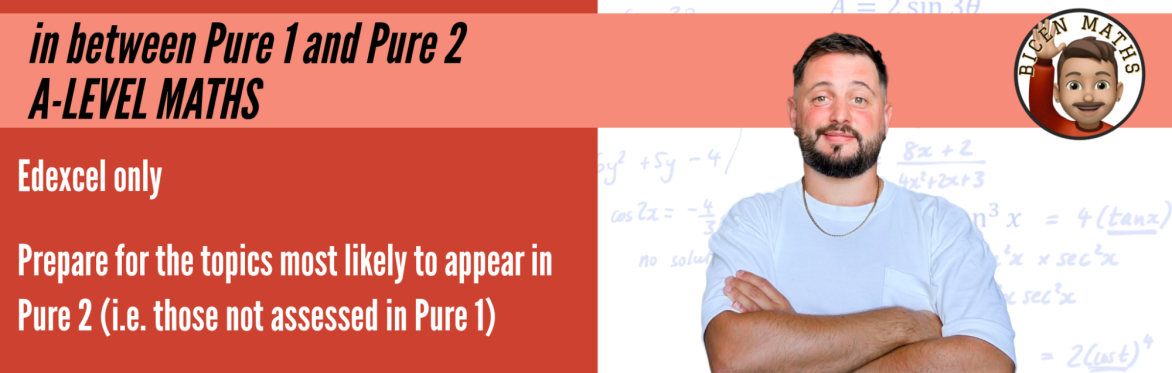The 'in between' P1 & P2 session, Maths A-Level [Edexcel] (Recording available immediately)