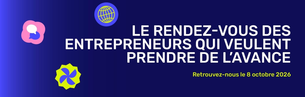 Le rendez-vous des entrepreneurs qui veulent prendre de l'avance