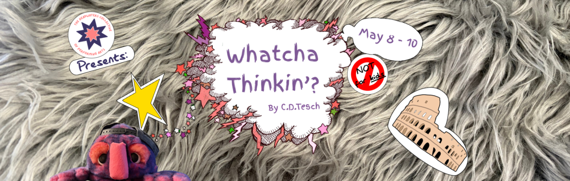Whatcha Thinkin'?