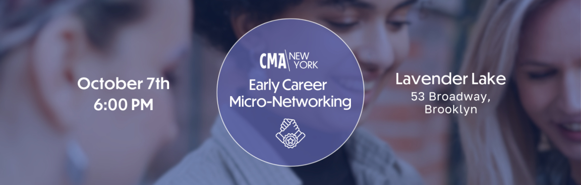 CMA NY: Micro Networking - Early Career