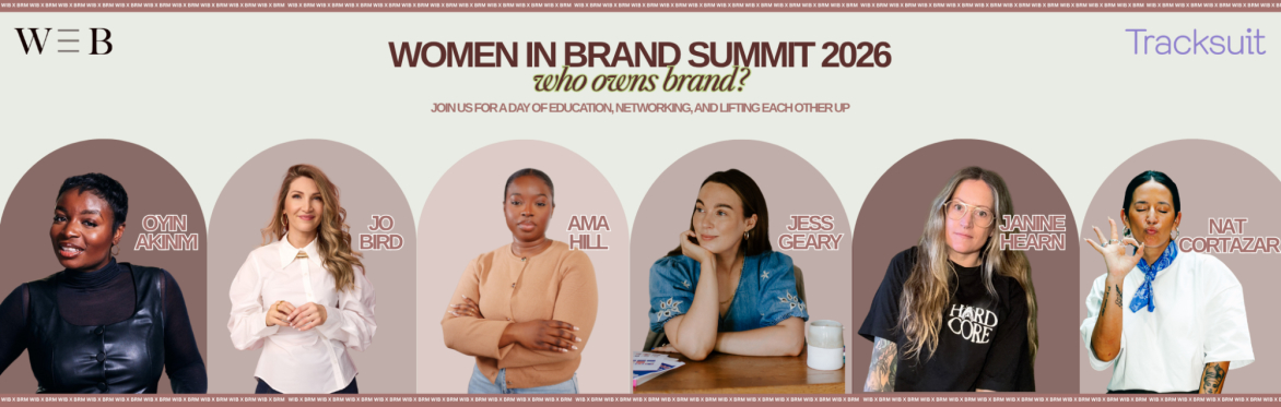 A header image reads Women in Brand Summit 2026, Who owns brand? Join us for a day of education, networking, and lifting eachother up. With WIB and Tracksuit logos and featured speaker photos.